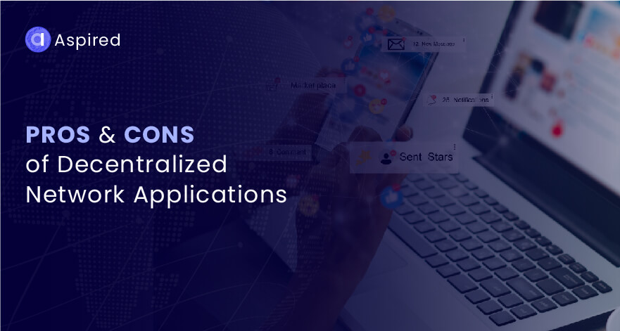 Pros and Cons of Decentralized Network Applications